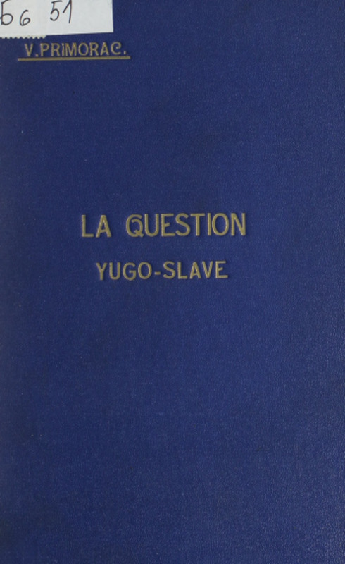 La Question yougo-slave : étude historique, économique et sociale